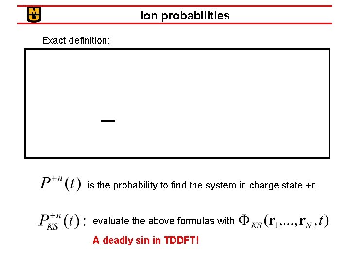 Ion probabilities Exact definition: is the probability to find the system in charge state