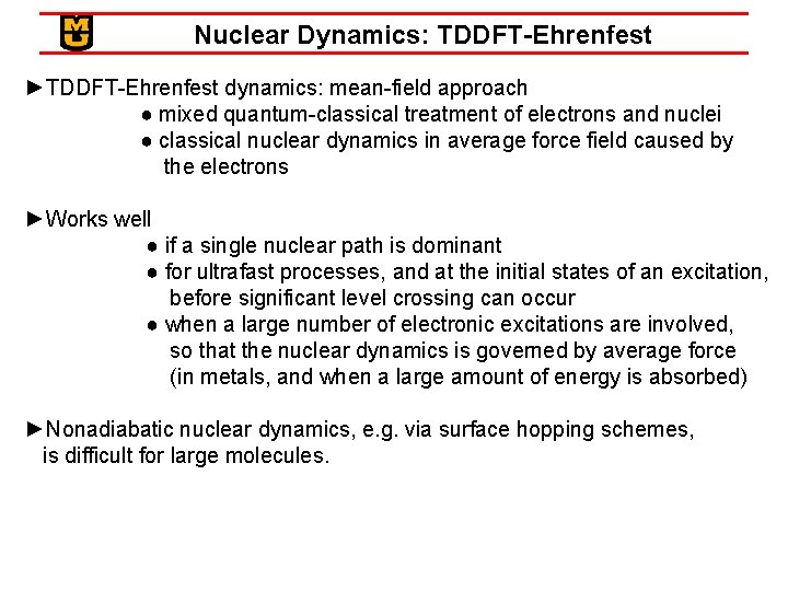 Nuclear Dynamics: TDDFT-Ehrenfest ►TDDFT-Ehrenfest dynamics: mean-field approach ● mixed quantum-classical treatment of electrons and