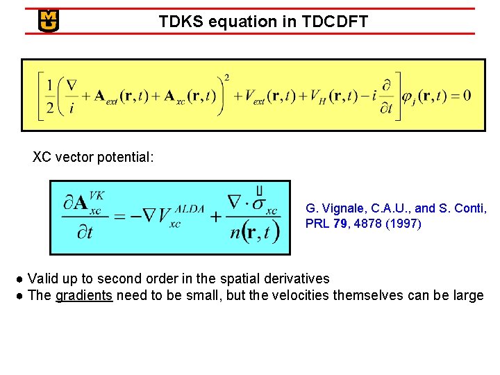 TDKS equation in TDCDFT XC vector potential: G. Vignale, C. A. U. , and