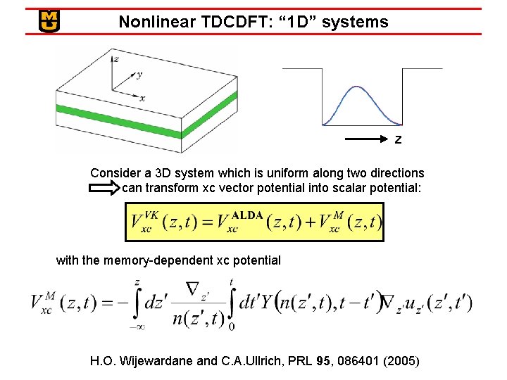 Nonlinear TDCDFT: “ 1 D” systems z Consider a 3 D system which is