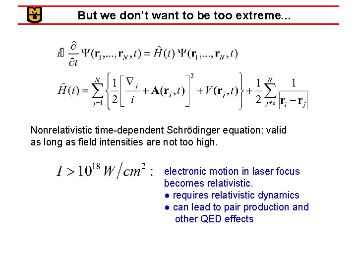 But we don’t want to be too extreme. . . Nonrelativistic time-dependent Schrödinger equation: