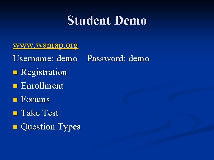 Student Demo www. wamap. org Username: demo Password: demo n Registration n Enrollment n