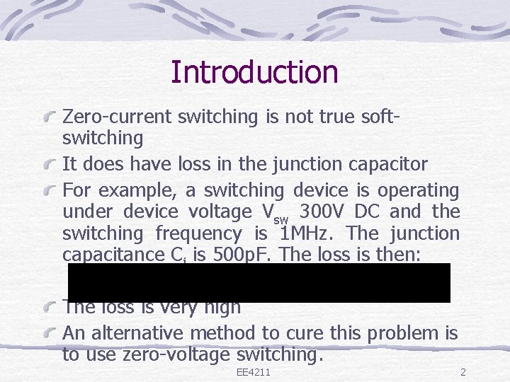 Introduction Zero-current switching is not true softswitching It does have loss in the junction