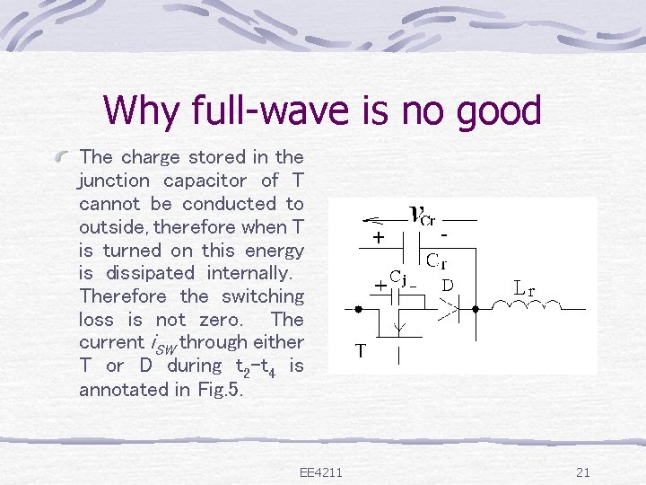 Why full-wave is no good The charge stored in the junction capacitor of T