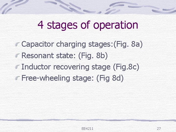 4 stages of operation Capacitor charging stages: (Fig. 8 a) Resonant state: (Fig. 8