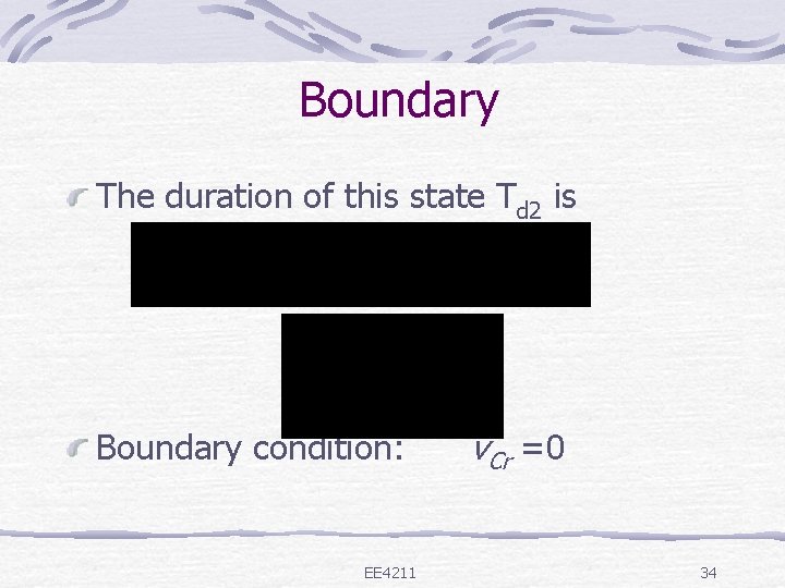 Boundary The duration of this state Td 2 is Boundary condition: EE 4211 v.