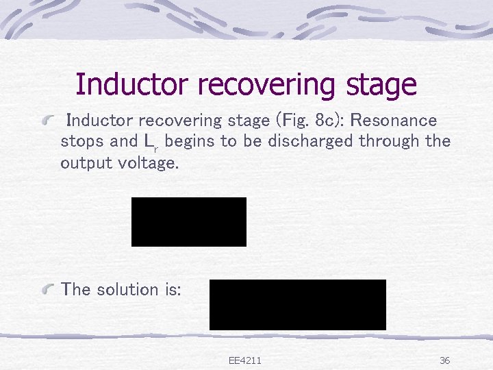 Inductor recovering stage (Fig. 8 c): Resonance stops and Lr begins to be discharged