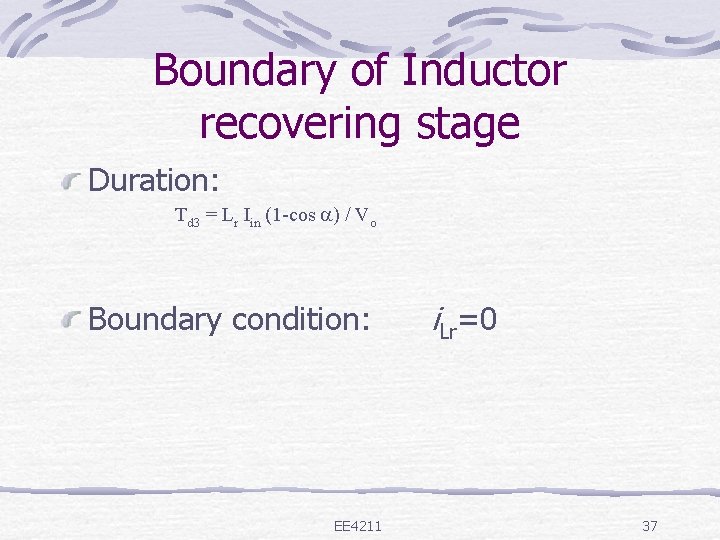 Boundary of Inductor recovering stage Duration: Td 3 = Lr Iin (1 -cos )