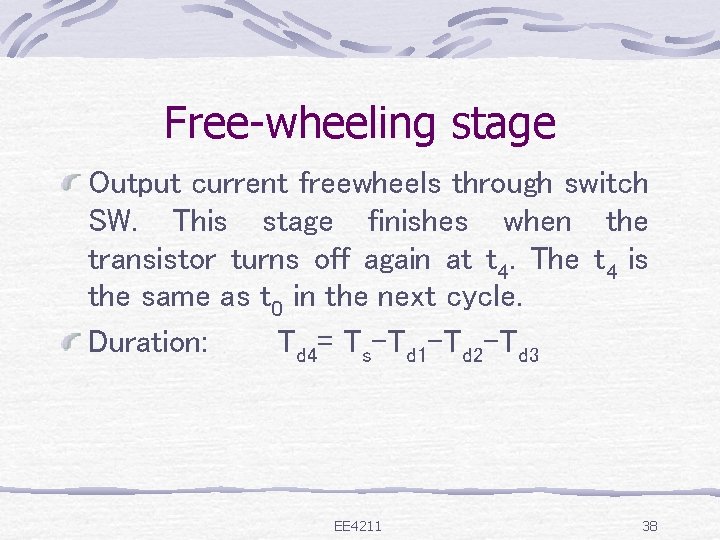 Free-wheeling stage Output current freewheels through switch SW. This stage finishes when the transistor