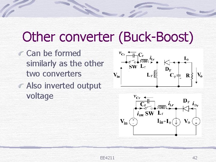 Other converter (Buck-Boost) Can be formed similarly as the other two converters Also inverted
