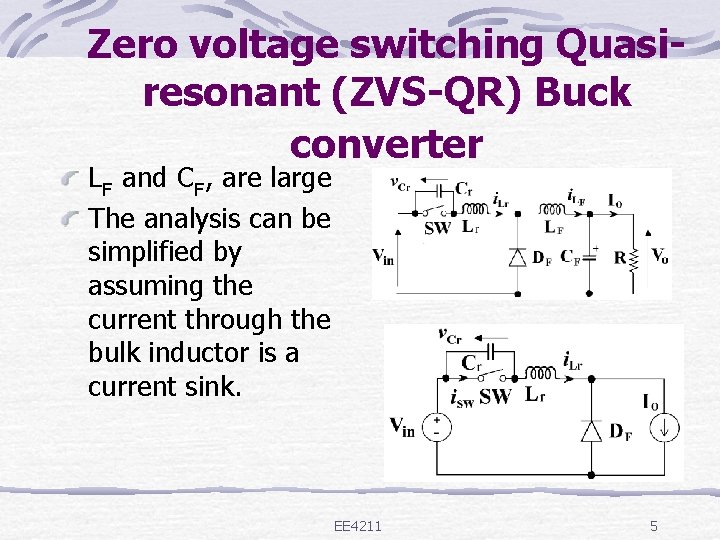 Zero voltage switching Quasiresonant (ZVS-QR) Buck converter LF and CF, are large The analysis