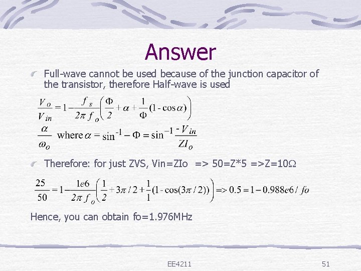 Answer Full-wave cannot be used because of the junction capacitor of the transistor, therefore