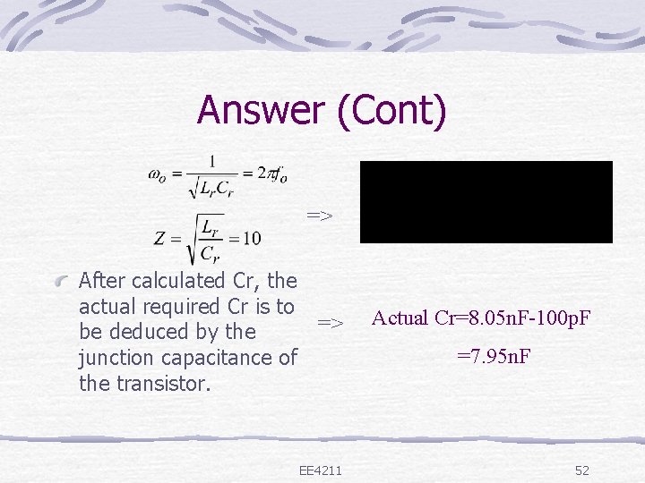 Answer (Cont) => After calculated Cr, the actual required Cr is to => be