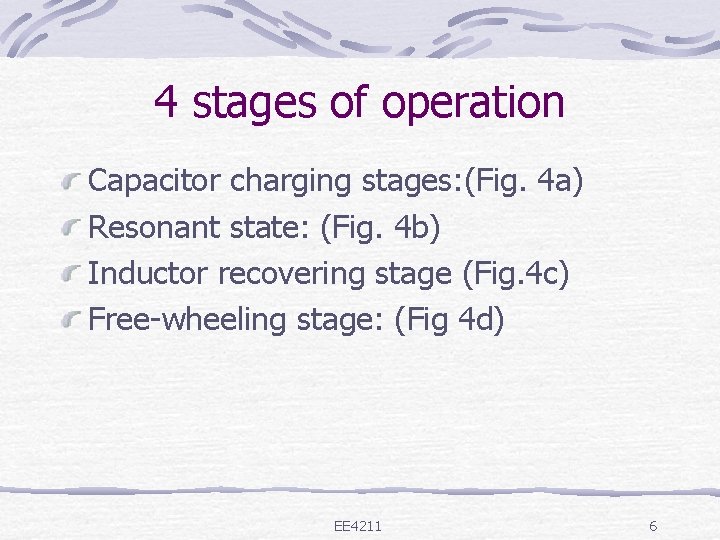 4 stages of operation Capacitor charging stages: (Fig. 4 a) Resonant state: (Fig. 4