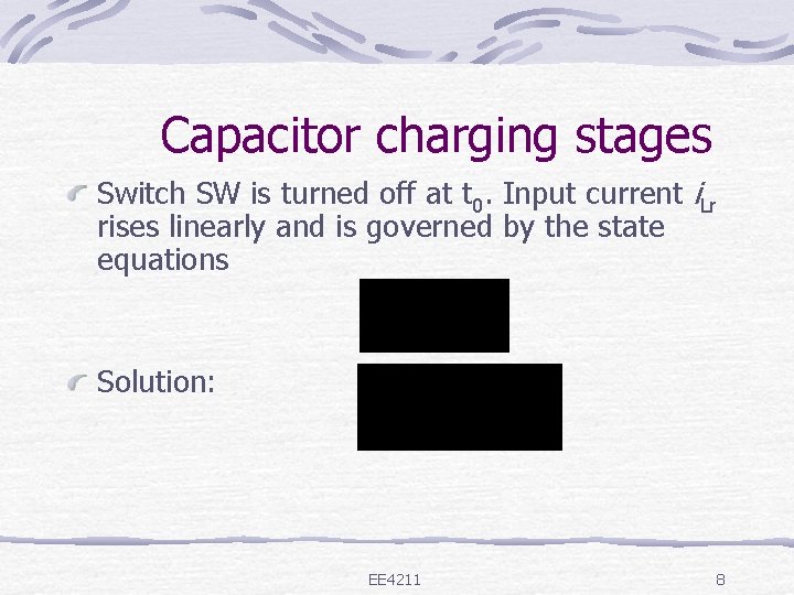 Capacitor charging stages Switch SW is turned off at t 0. Input current i.