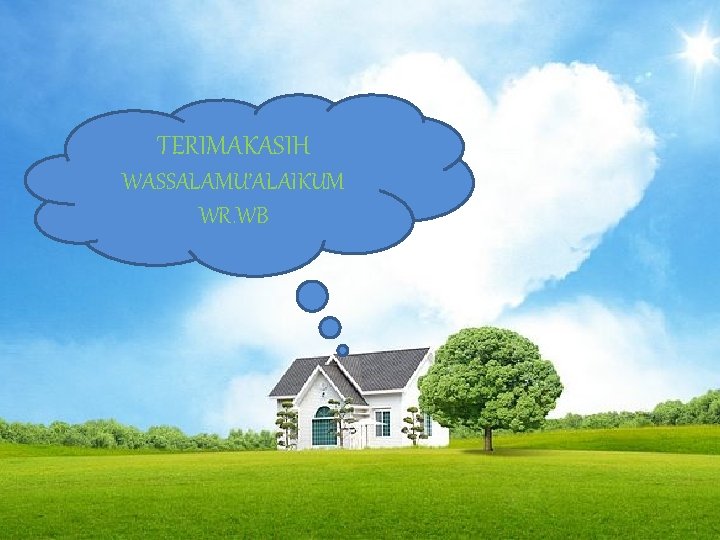 TERIMAKASIH WASSALAMU’ALAIKUM WR. WB TERIMAKASIH WASSALAMU’ALAIKUM WR. WB