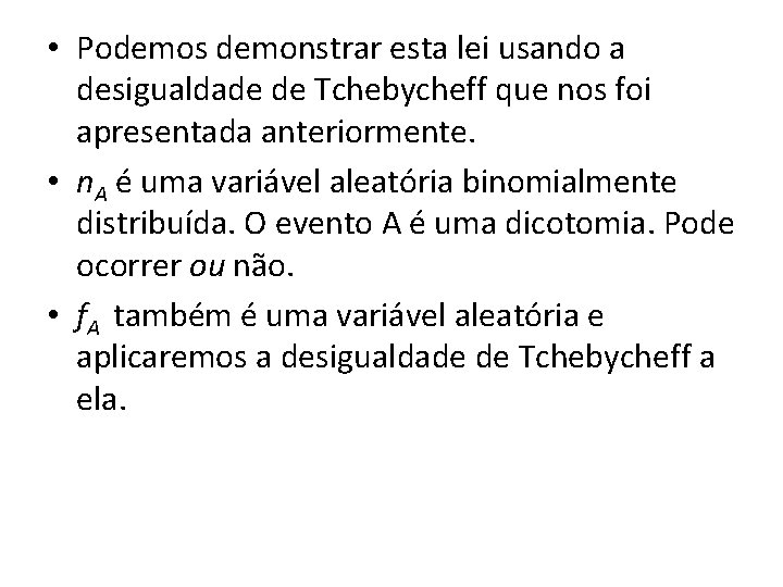  • Podemos demonstrar esta lei usando a desigualdade de Tchebycheff que nos foi