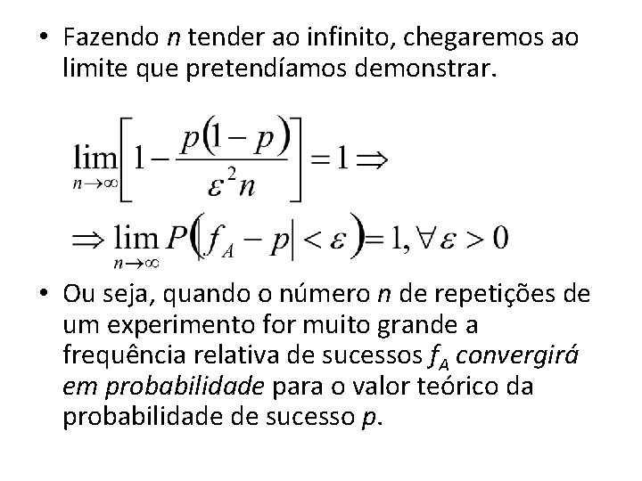  • Fazendo n tender ao infinito, chegaremos ao limite que pretendíamos demonstrar. •