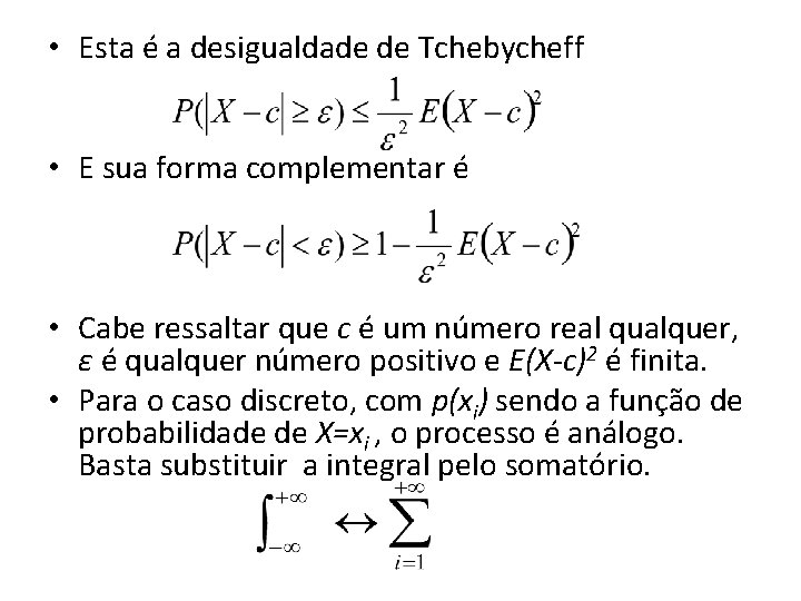  • Esta é a desigualdade de Tchebycheff • E sua forma complementar é