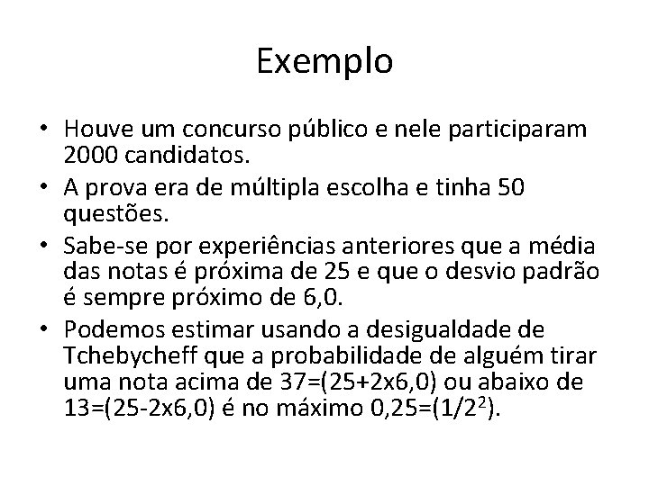 Exemplo • Houve um concurso público e nele participaram 2000 candidatos. • A prova