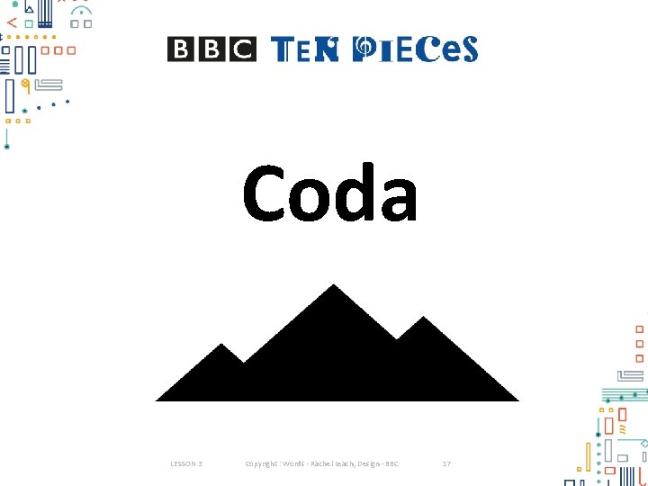 Coda LESSON 3 Copyright : Words - Rachel Leach, Design - BBC 17 