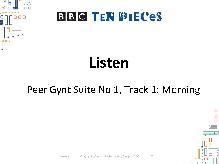 Listen Peer Gynt Suite No 1, Track 1: Morning LESSON 4 Copyright : Words