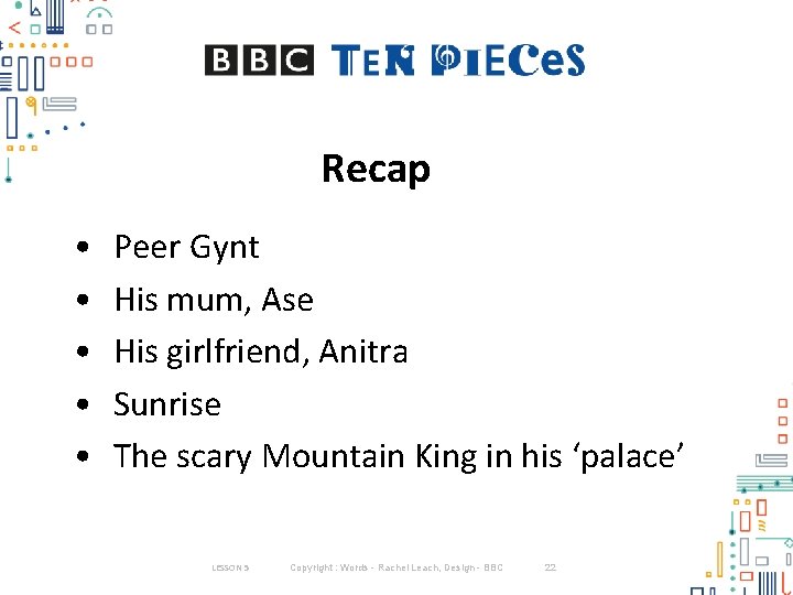 Recap • • • Peer Gynt His mum, Ase His girlfriend, Anitra Sunrise The