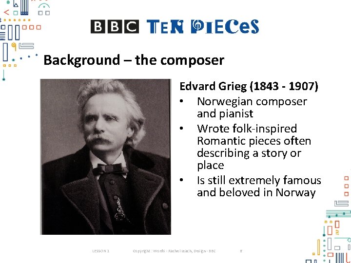 Background – the composer Edvard Grieg (1843 - 1907) • Norwegian composer and pianist