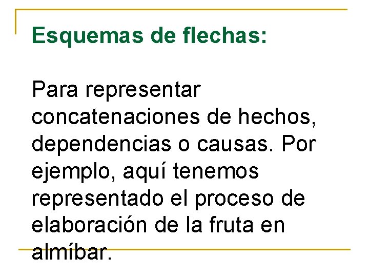 Esquemas de flechas: Para representar concatenaciones de hechos, dependencias o causas. Por ejemplo, aquí
