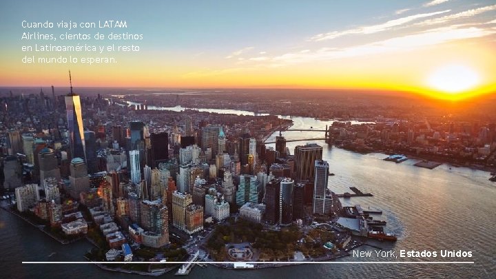 Cuando viaja con LATAM Airlines, cientos de destinos en Latinoamérica y el resto del