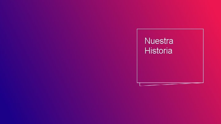 Nuestra Historia 