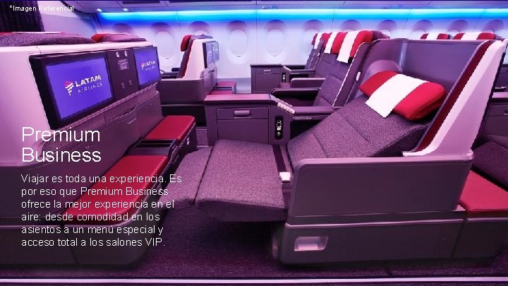 *Imagen Referencial Premium Business Viajar es toda una experiencia. Es por eso que Premium