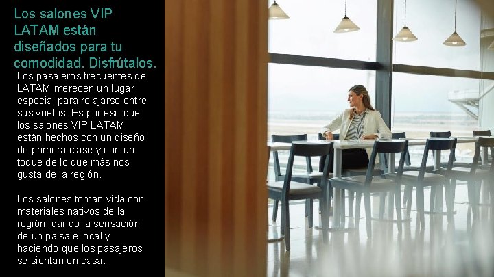 Los salones VIP LATAM están diseñados para tu comodidad. Disfrútalos. Los pasajeros frecuentes de