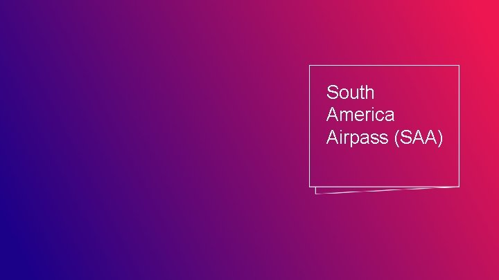 South America Airpass (SAA) 