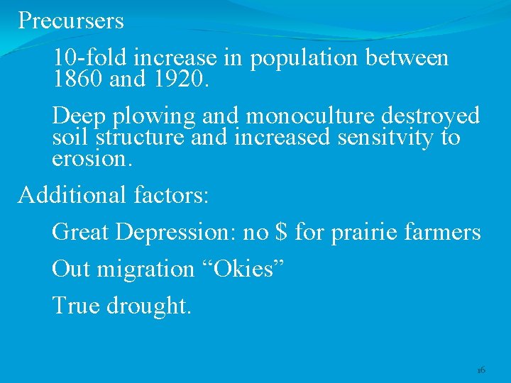 Precursers 10 -fold increase in population between 1860 and 1920. Deep plowing and monoculture