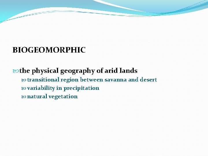 BIOGEOMORPHIC the physical geography of arid lands transitional region between savanna and desert variability