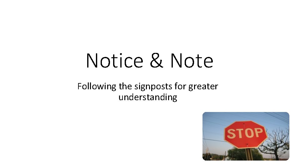 Notice & Note Following the signposts for greater understanding 