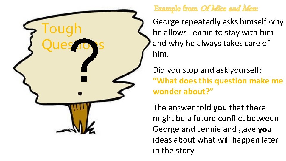 Example from Of Mice and Men: Tough Questions ? George repeatedly asks himself why