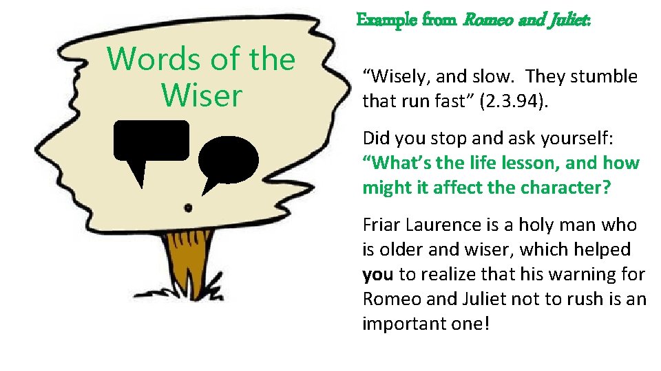 Words of the Wiser Example from Romeo and Juliet: “Wisely, and slow. They stumble