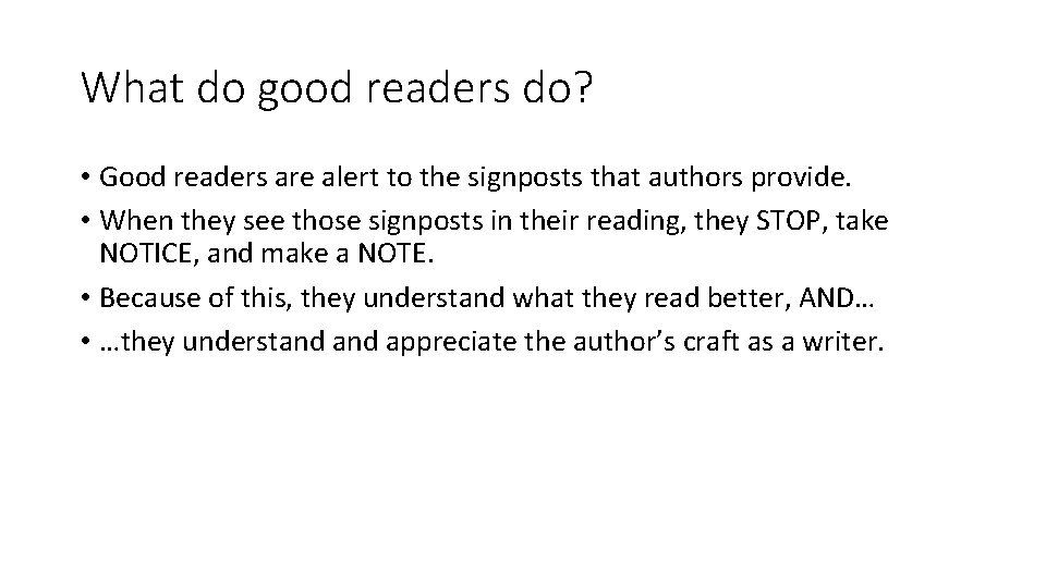 What do good readers do? • Good readers are alert to the signposts that