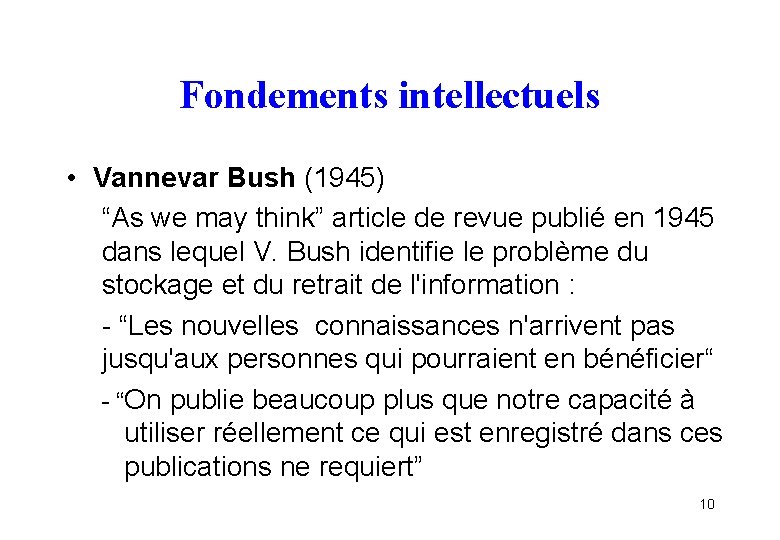 Fondements intellectuels • Vannevar Bush (1945) “As we may think” article de revue publié