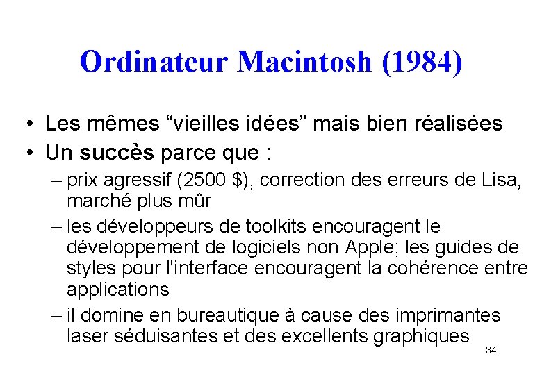 Ordinateur Macintosh (1984) • Les mêmes “vieilles idées” mais bien réalisées • Un succès