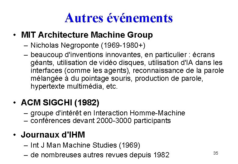 Autres événements • MIT Architecture Machine Group – Nicholas Negroponte (1969 -1980+) – beaucoup