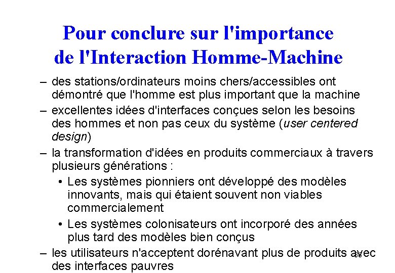 Pour conclure sur l'importance de l'Interaction Homme-Machine – des stations/ordinateurs moins chers/accessibles ont démontré