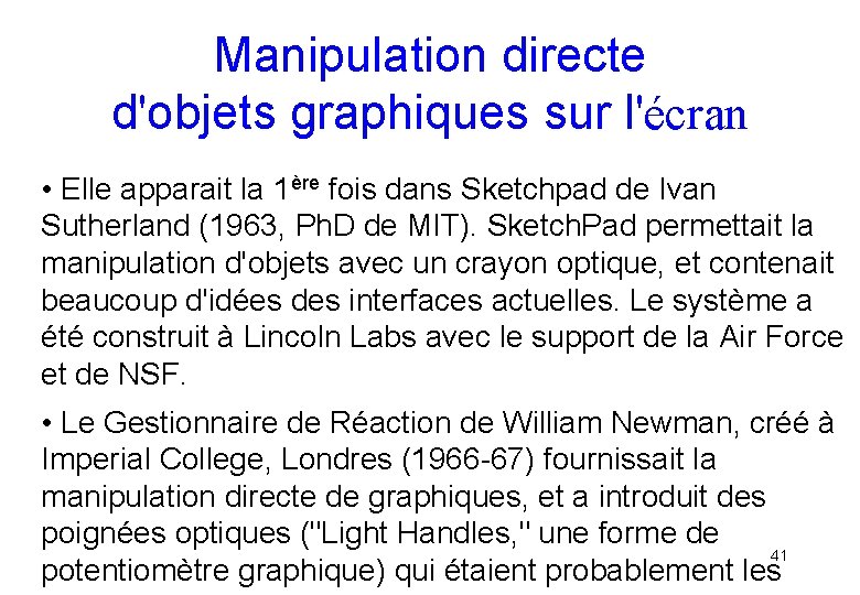 Manipulation directe d'objets graphiques sur l'écran • Elle apparait la 1ère fois dans Sketchpad