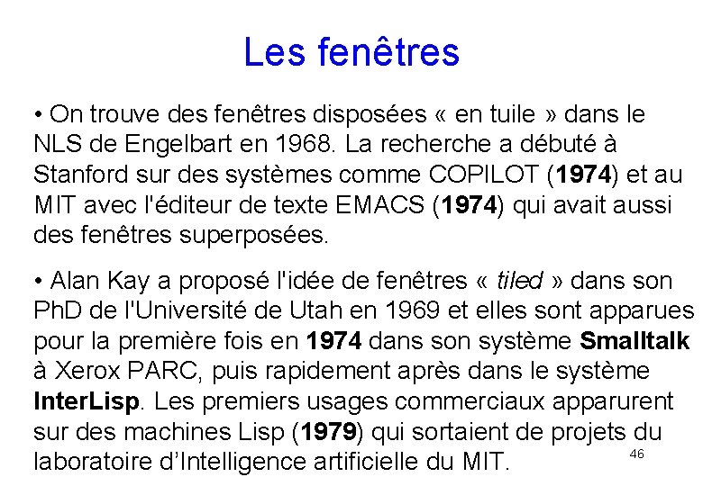 Les fenêtres • On trouve des fenêtres disposées « en tuile » dans le