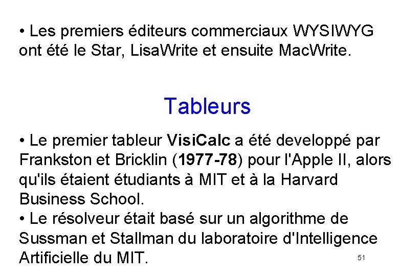  • Les premiers éditeurs commerciaux WYSIWYG ont été le Star, Lisa. Write et