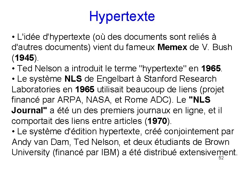 Hypertexte • L'idée d'hypertexte (où des documents sont reliés à d'autres documents) vient du