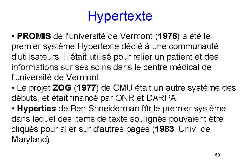 Hypertexte • PROMIS de l'université de Vermont (1976) a été le premier système Hypertexte