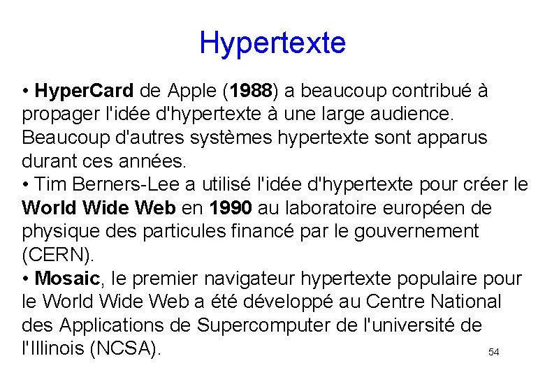 Hypertexte • Hyper. Card de Apple (1988) a beaucoup contribué à propager l'idée d'hypertexte